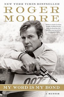 My Word Is My Bond: A Memoir - Roger Moore