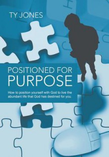 Positioned for Purpose - Ty Jones