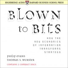 Blown to Bits - Philip Evans, Thomas S. Wurster