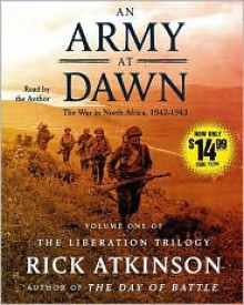 An Army at Dawn: The War in North Africa (1942-1943) - Rick Atkinson