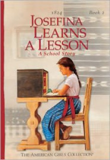 Josefina Learns a Lesson - Valerie Tripp, Jean-Paul Tibbles (Illustrator), Susan McAliley (Illustrator)