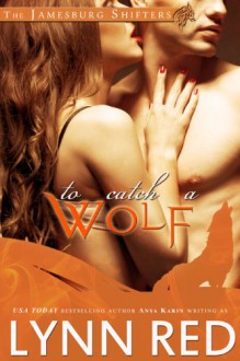 To Catch a Wolf - Lynn Red