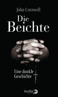 Die Beichte: Eine dunkle Geschichte - John Cornwell, Helmut Dierlamm, Enrico Heinemann