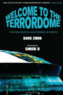 Welcome to the Terrordome: The Pain, Politics and Promise of Sports - Dave Zirin, Chuck D