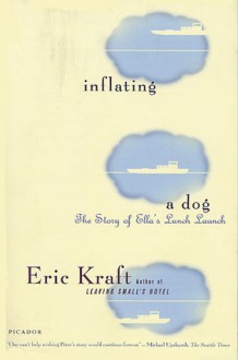 Inflating a Dog: The Story of Ella's Lunch Launch - Eric Kraft, Peter Leroy