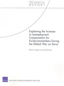 Explaining the Increase in Unemployment Compensation for Ex-Servicemembers During the Global War on Terror - David S. Loughran, Jacob Alex Klerman