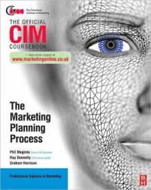 CIM Coursebook: The Marketing Planning Process - Ray Donnelly, Graham Harrison, Phil Megicks