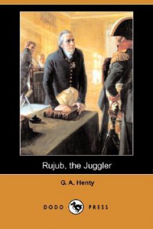 Rujub, the Juggler - G.A. Henty