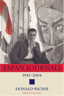 The Japan Journals: 1947-2004 - Donald Richie, Leza Lowitz