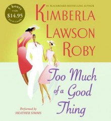 Too Much of a Good Thing - Kimberla Lawson Roby, Heather Simms