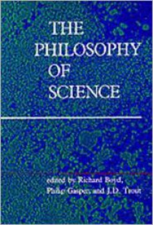 The Philosophy of Science - Richard Boyd, Philip Gasper