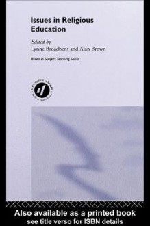 Issues in Religious Education - Lynne Broadbent, Alan Brown