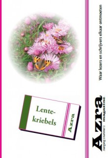 Azra Magazine #2.2 Lentekriebels - Carien Touwen, Leo Elsinger, Rona Lichtenberg, Micha Meinderts, Marjet Maks, Mel Hartman, Lucas Zandberg, Jacqueline Zirkzee, Marelle Boersma, Leonie Linssen