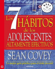 Los 7 hábitos de los adolescentes: La mejor guía práctica para el estilo juvenil (Spanish Edition) - Sean Covey