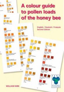 A Colour Guide To Pollen Loads Of The Honey Bee - William D.J. Kirk