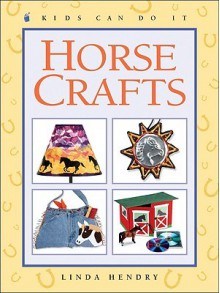 Horse Crafts (Kids Can Do It) - Linda Hendry