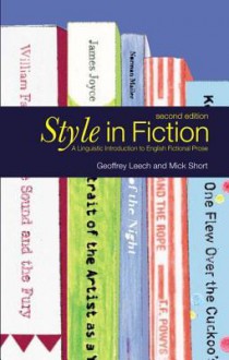 Style in Fiction: A Linguistic Introduction to English Fictional Prose - Geoffrey N. Leech, Mick Short