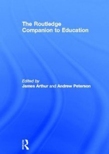 The Routledge Companion to Education - James Arthur, Andrew Peterson