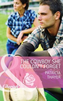 The Cowboy She Couldn't Forget (Mills & Boon Cherish) (Slater Sisters of Montana - Book 1) - Patricia Thayer