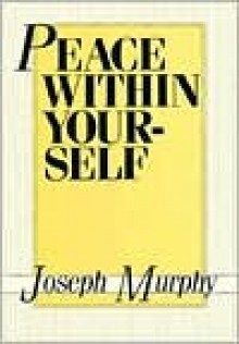 Peace Within Yourself - Joseph Murphy