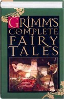 Grimms' Complete Fairy Tales - Jacob Grimm