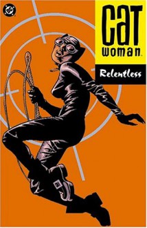 Catwoman, Vol. 3: Relentless - Ed Brubaker, Cameron Stewart, Javier Pulido