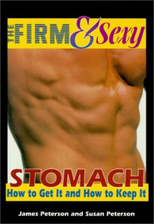 Firm and Sexy Stomach - James A. Peterson, Susan L. Peterson