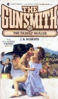 The Gunsmith #058: The Deadly Healer - J.R. Roberts