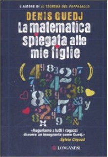 La matematica spiegata alle mie figlie - Denis Guedj