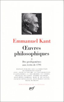 Des prolegomenes aux ecrits de 1791: Oeuvres philosophiques 2 (Bibliotheque de la Pleiade) - Immanuel Kant