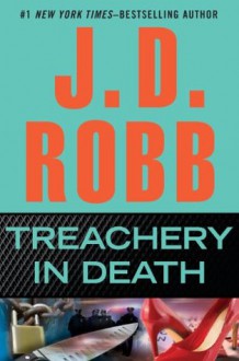 Treachery in Death (In Death, #32) - J.D. Robb