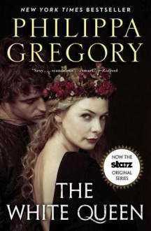 The White Queen (The Cousins' War, #1) - Philippa Gregory