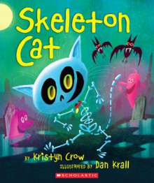 Skeleton Cat - Kristyn Crow, Dan Krall