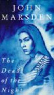 The Dead Of The Night (The Tomorrow Series, #2) - John Marsden