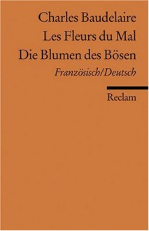 Les Fleurs du Mal / Die Blumen des Bösen - Charles Baudelaire