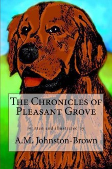 The Chronicles of Pleasant Grove - A.M. Johnston-Brown