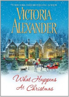 What Happens At Christmas (Millworth Manor) - Victoria Alexander