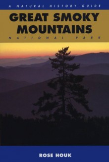 Great Smoky Mountains: A Natural History Guide - Rose Houk, Michael Collier