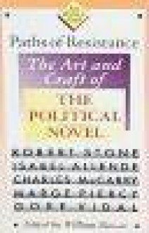 Paths of Resistance: The Art and Craft of the Political Novel - William Knowlton Zinsser, Marge Piercy, Charles McCarry, Gore Vidal