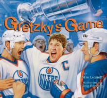 Gretzky's Game - Mike Leonetti, Greg Banning