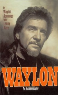 Waylon: An Autobiography - Waylon Jennings, Lenny Kaye