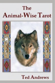 The Animal Wise Tarot - Ted Andrews