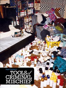 Tools of Criminal Mischief - Roger Gastman