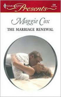 The Marriage Renewal - Maggie Cox