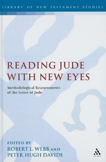 Reading Jude With New Eyes: Methodological Reassessments of the Letter of Jude - Peter Hugh Davids, Peter H. Davids