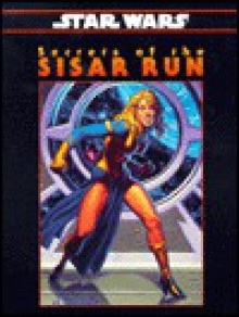 Secrets of the Sisar Run (Star Wars RPG: Shadows of the Empire) - Craig Robert Carey, Pablo Hidalgo