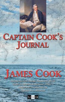 Captain Cook's Journal: During the First Voyage Round the World Made in H.M. Bark Endeavour 1768-71 - James Cook, Capt W J L Wharton Rn Frs