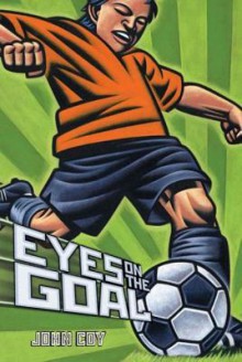 Eyes on the Goal - John Coy