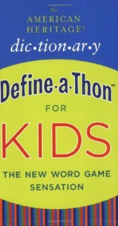 The American Heritage Dictionary Define-a-Thon for Kids - American Heritage Dictionaries, Editors of the