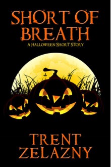 Short of Breath: A Halloween Short Story - Trent Zelazny